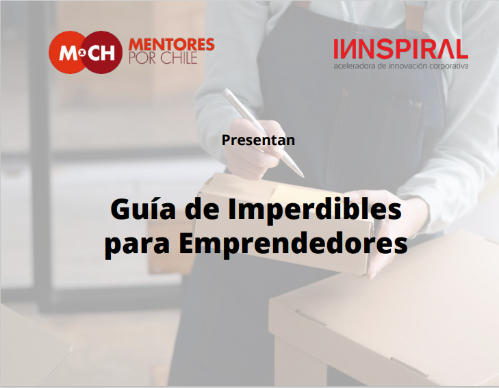 Mentores por Chile e Innspiral se unen y te presentan la Guía de Imperdibles para Emprendedores
